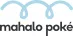 Mahalo Poke